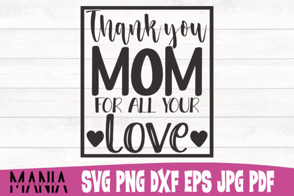 Thank You Mom for All Your Love Cut File: The Ultimate Resource for Heartfelt DIY Projects